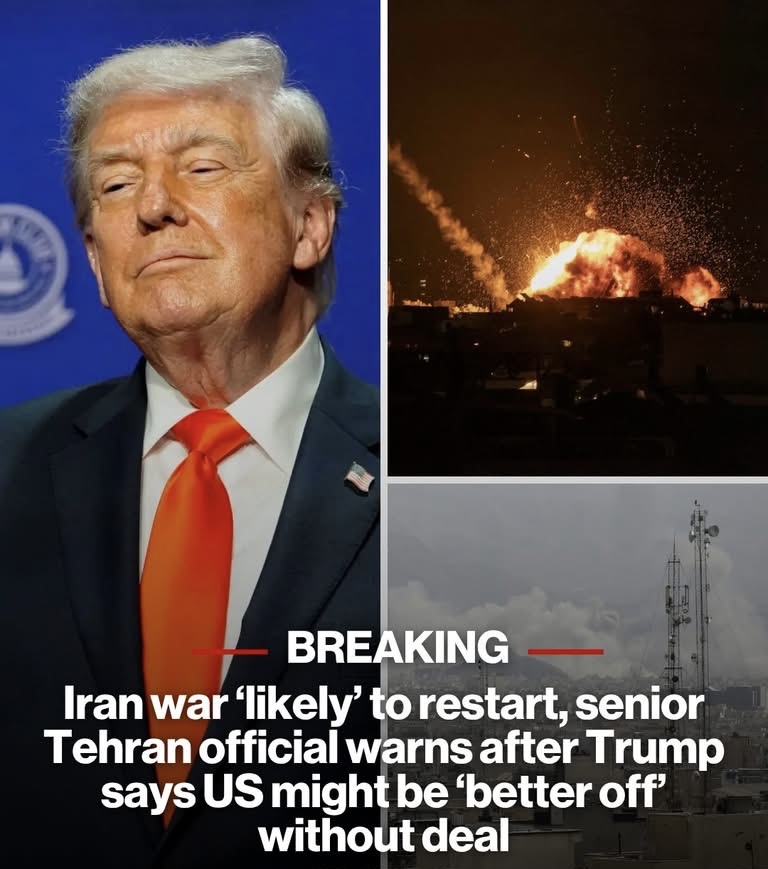 Iran war ‘likely’ to restart, senior Tehran official warns after Trump says US might be ‘better off’ without deal
