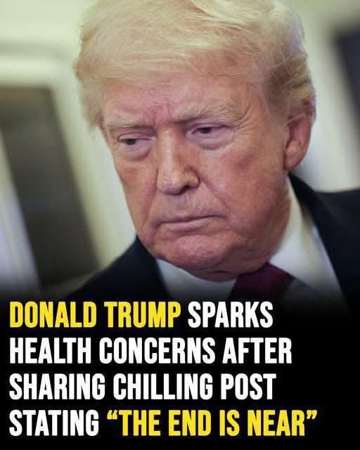 Donald Trump sparks concerns after sharing chilling post stating ‘the end is near’